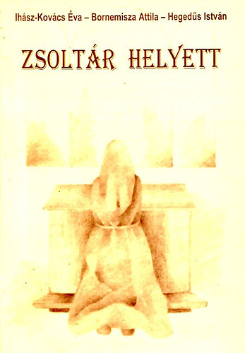 Etal.; Bornemisza Attila; Ih�sz-Kov�cs �va - Zsolt�r helyett
