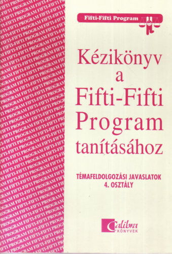 Szakály Márta, Kardos Margit, Kárpáti Andrea Mátrai Zsuzsa - Kézikönyv a Fifti-Fifti Program tanításához