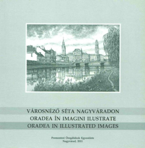 P�sztai Ott�  (Szerk.) - V�rosn�z� s�ta Nagyv�radon