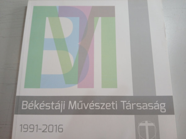 B�k�st�ji M�v�szeti T�rsas�g 1991-2016