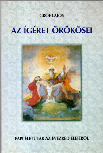 Gr�f Lajos - Az �g�ret �r�k�sei - Papi �letutak az �vezred elej�r�l