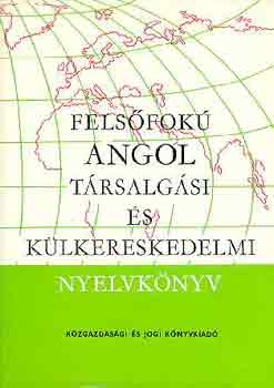 V�ndorn�-Zerkowitz-Kert�sz - Fels�fok� angol t�rsalg�si �s k�lkereskedelmi nyelvk�nyv