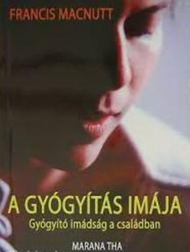 Francis Macnutt - A gy�gy�t�s im�ja