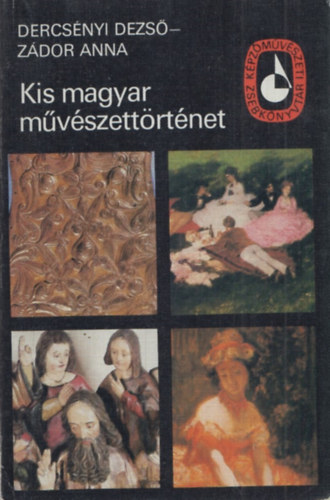 Dercsnyi Dezs-Zdor Anna - Kis magyar mvszettrtnet