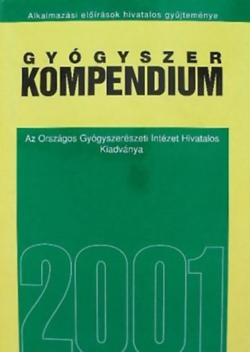 Prof. dr. Borvend�g J�nos - Gy�gyszer kompendium 2001 - Az Orsz�gos Gy�gyszer�szeti Int�zet hivatalos kiadv�nya