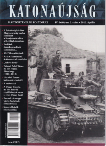Katonaújság - Hadtörténelmi folyóirat IV évfolyam 2. szám 2013. április