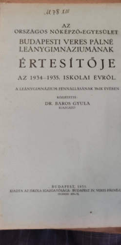 dr. baros gyula - Az országos nőképző egyesület budapesti Veres Pálné Leánygimnáziumának értesítője az 1934-35. iskolai évről