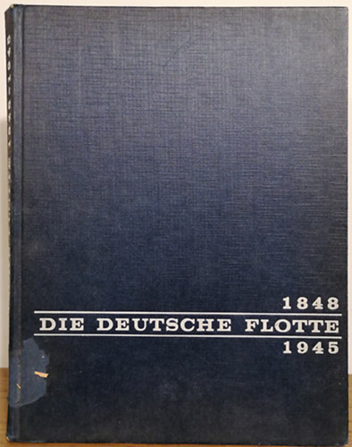 Gnter Kroschel - August-Ludwig Evers  (szerk.) - Die Deutsche Flotte 1848-1945
