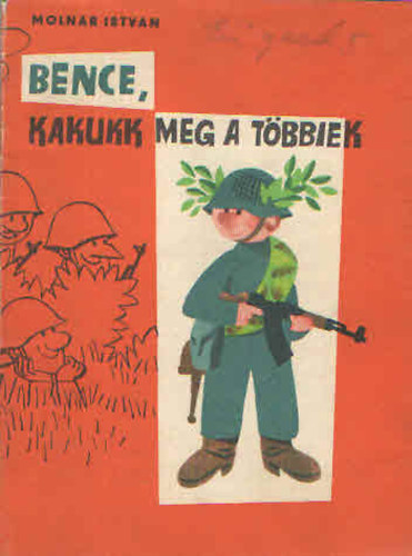 Moln�r Istv�n - Bence, Kakukk meg a t�bbiek