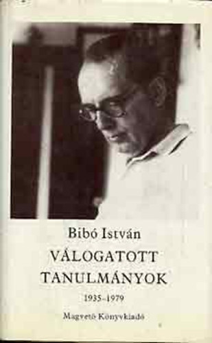 Bib Istvn - Vlogatott tanulmnyok 1935-1979