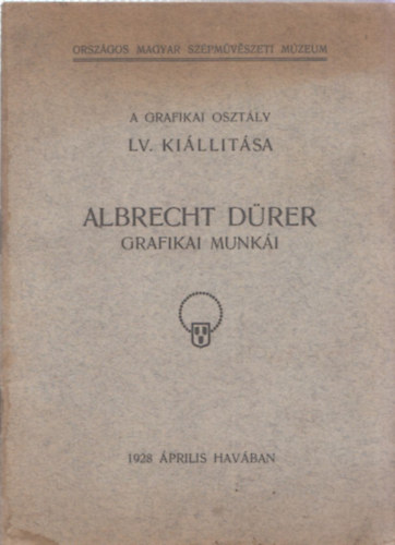 Albrecht Drer Grafikai Munki - A Grafikai Osztly LV. killtsa