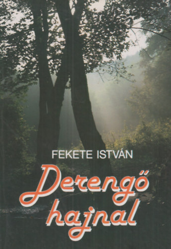 Fekete Istvn - Dereng hajnal