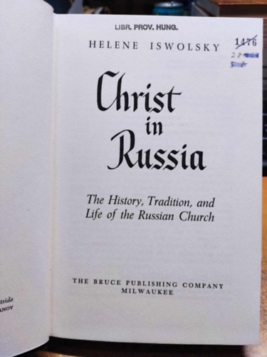 Hlene Iswolsky - Christ in Russia: The History, Tradition, and Life of the Russian Church (The Bruce Publishing Company)