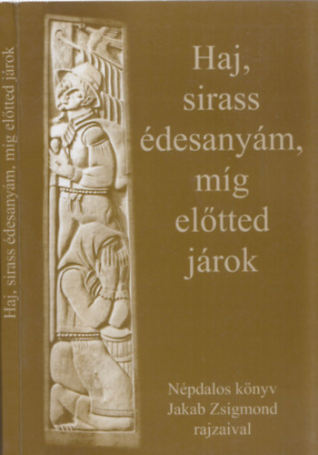 Jakab Zsigmond  Jakab Zsigmondn Mszros Rozlia (rajzolta) - Haj, sirass desanym, mg eltted jrok - DEDIKLT!