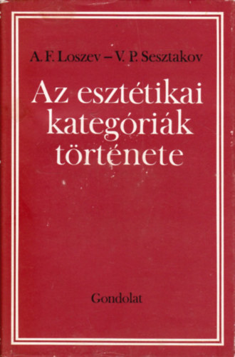 A.F. Loszev; V.P. Sesztakov - Az eszt�tikai kateg�ri�k t�rt�nete