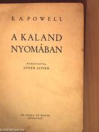 E. Alexander Powell - A kaland nyom�ban