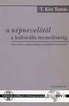 T. Kiss Tam�s - A n�pnevel�t�l a kultur�lis menedzserig