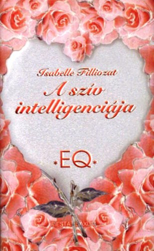 Isabelle Filliozat - A szív intelligenciája