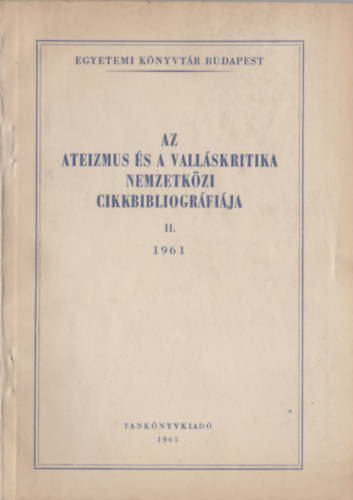 Dr. kos Kroly (szerk.), Dr. Lengyel Bla (szerk.), Bezenyi Bln (szerk.) - Az ateizmus s a vallskritika nemzetkzi cikkbibliogrfija II. (1961)