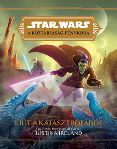Justina Ireland - Star Wars: A k�zt�rsas�g f�nykora - Ki�t a katasztr�f�b�l