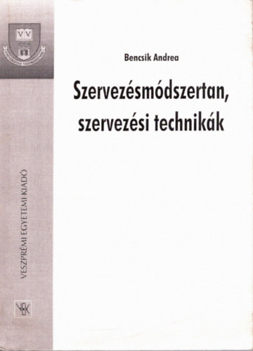 dr. Bencsik Andrea - Szervezsmdszertan, szervezsi technikk