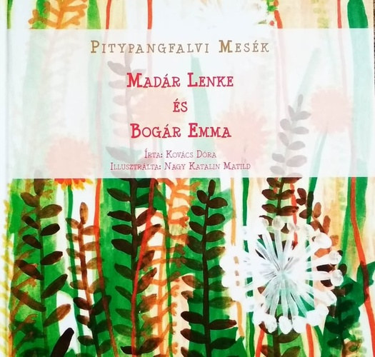 Kovács Dóra - Madár Lenke és Bogár Emma Pitypangfalvi mesék