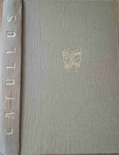 Devecseri G�bor  (ford.) - Caius Valerius Catullus �sszes k�ltem�nyei (magyar-latin) - K�tnyelv� klasszikusok