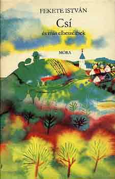 Fekete Istv�n - Cs� �s m�s elbesz�l�sek