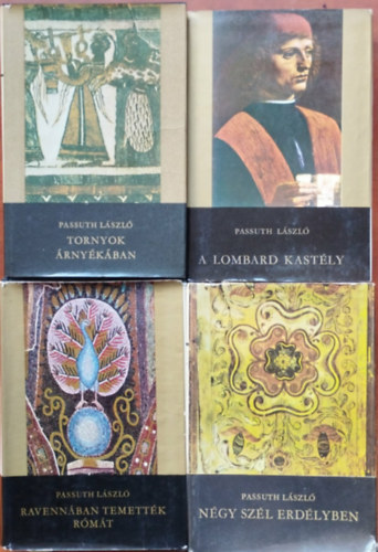 Passuth László - 4db Passuth László regény: Négy szél Erdélyben,A Lombard kastély,Tornyok árnyékában, Ravennában temették Rómát