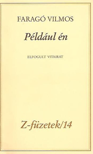 Faragó Vilmos - Például én Z-füzetek/14