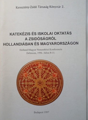 dr. Szécsi József (szerk.) - Katekézis és iskolai oktatás a zsidóságról Hollandiában és Magyarországon