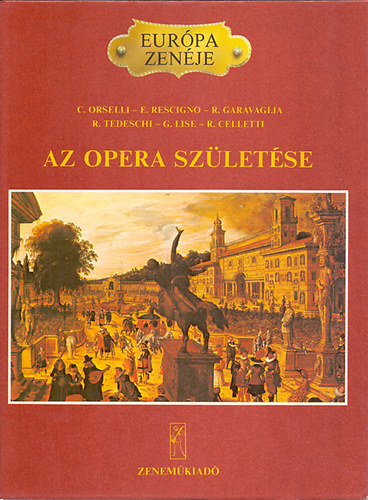 Rescigno, Garavaglia Orselli - Az opera sz�let�se
