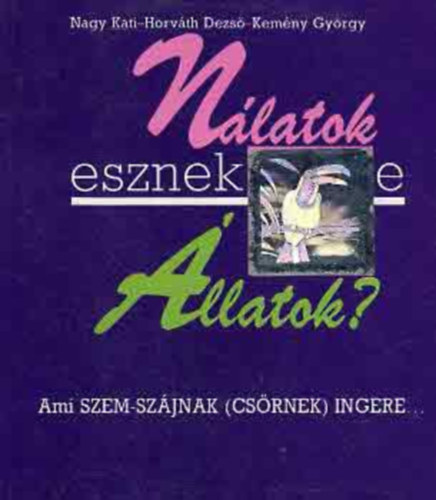 Nagy Kati-Horvth Dezs-Kemny Gyrgy - Nlatok esznek-e llatok?