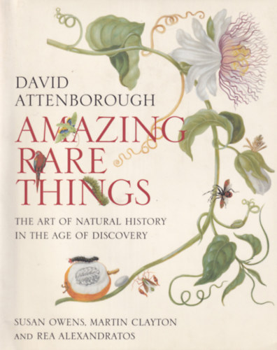 David Attenborough - Amazing Rare Things - The Art of Natural History in the Age of Discovery
