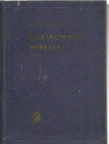 Dr. Tarnay K�lm�n - Elektronikus m�r�sek