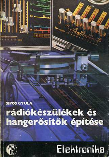 Sipos Gyula - R�di�k�sz�l�kek �s hanger�s�t�k �p�t�se