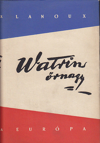 Armand Lanoux - Watrin őrnagy