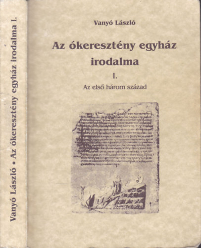 Vany Lszl - Az keresztny egyhz irodalma I.- Az els hrom szzad (dediklt)
