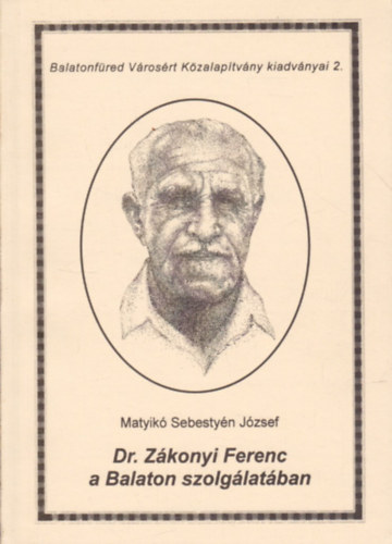 Matyik Sebestyn Jzsef - Dr. Zkonyi Ferenc a Balaton szolglatban