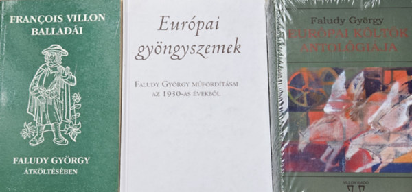 Faludy György Francois Villon - Francois Villon balladái Faludy György átköltésében + Európai gyöngyszemek - Faludy György műfordításai az 1930-as évekből + Európai költők antológiája (3 mű)
