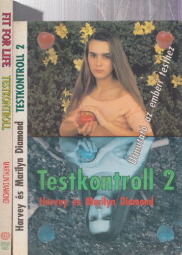 2db m� - Marilyn Diamond: Fit for Life-Testkontroll receptek + Harvey �s Marilyn Diamond: Testkontroll 2-�tmutat� az emberi testhez