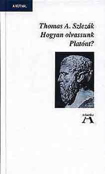 Thomas A. Szlez�k - Hogyan olvassunk Plat�nt?