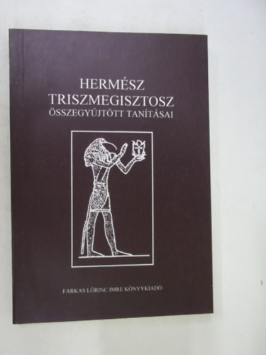 Hermsz Triszmegisztosz - Hermsz Triszmegisztosz sszegyjttt tantsai