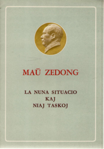 Mao Ce-Tung Mau Zedong - La Nuna Situacio kaj Niaj Taskoj