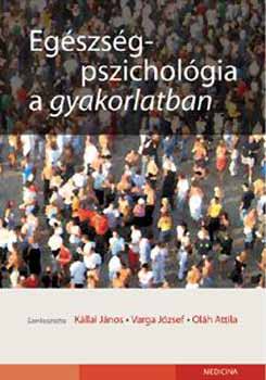Ol�h Attila, Varga J�zsef K�llai J�nos - Eg�szs�gpszichol�gia a gyakorlatban