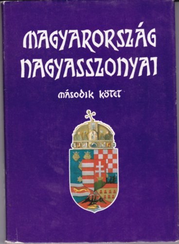 Farkas Emőd-Nemes Mihály - Magyarország nagyasszonyai 2.kötet. (Zrínyi Ilona, Szilágyi Erzsébet, Kanizsay Dorottya....)