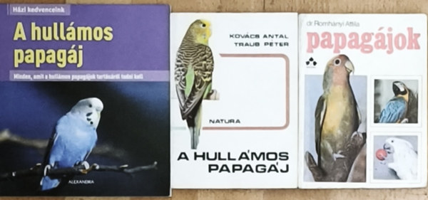 Dr. Romh�nyi Attila Kov�cs Antal-Traub P�ter - 3db papag�jokkal kapcsolatos k�nyv - A hull�mos papag�j, Papag�jok, A hull�mos papag�j-Minden, amit a hull�mos papag�jok tart�s�r�l tudni kell