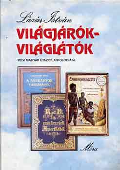L�z�r Istv�n - Vil�gj�r�k-Vil�gl�t�k