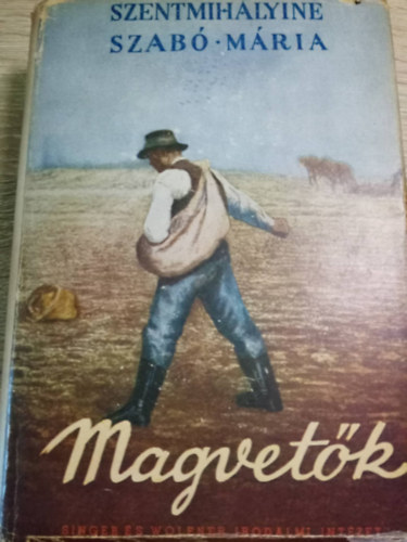 Szentmihlyin Szab Mria - Magvetk I.