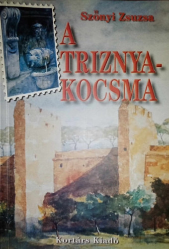 Sz�nyi Zsuzsa - A Triznya-kocsma - Magyar sziget R�m�ban